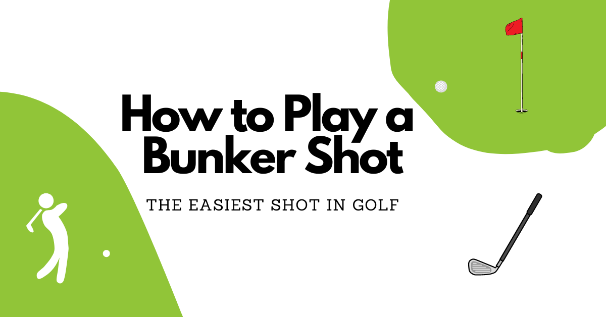 How to play a Bunker Shot, The Easiest Shot in Golf