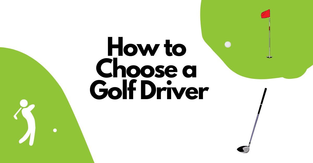 How to Choose a Golf Driver, It's not Complicated