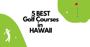 5 Best Golf Courses in Hawaii