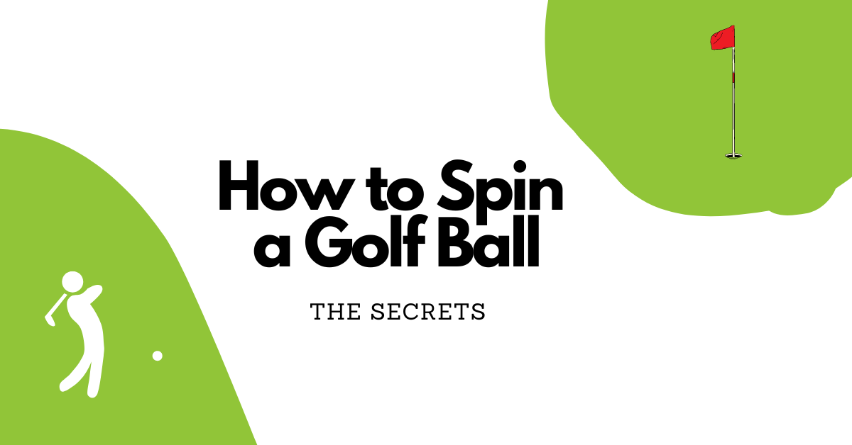 How to Spin a Golf Ball, The Secrets
