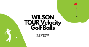 Wilson Tour Velocity Golf Balls Review